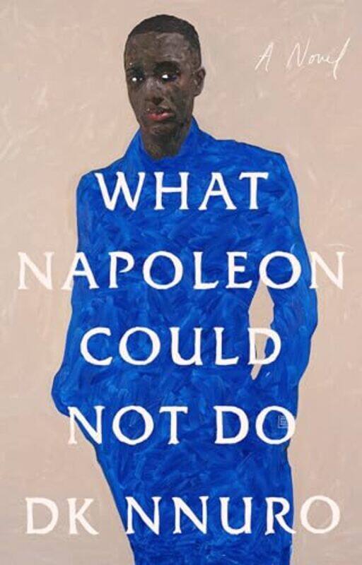 

What Napoleon Could Not Do A Novel By Nnuro, Dk - Paperback