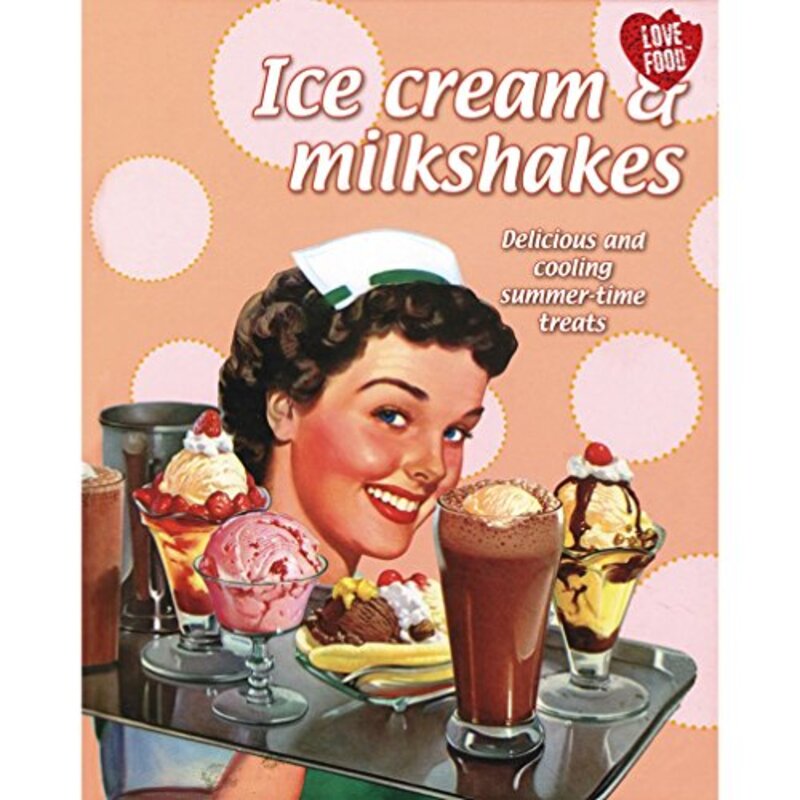 Ice Cream and Milkshakes, Hardcover Book, By: Parragon Book Service Ltd