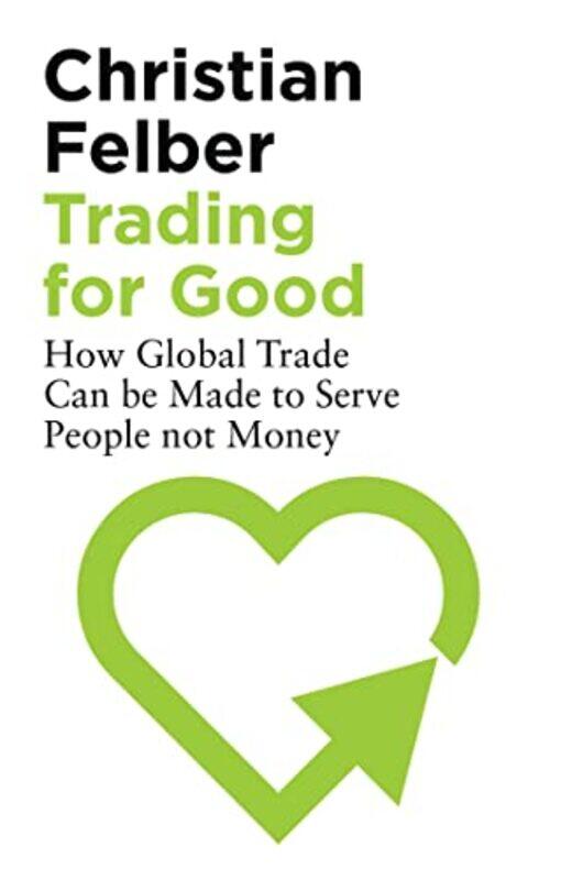 

Trading for Good by Christian Felber-Paperback