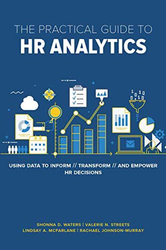 

The Practical Guide to HR Analytics by Shonna D Waters, PhDValerie StreetsLindsay McFarlaneRachael Johnson-Murray-Paperback