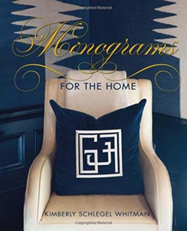 Monograms for the Home, Hardcover Book, By: Schlegel Kimberly Whitman