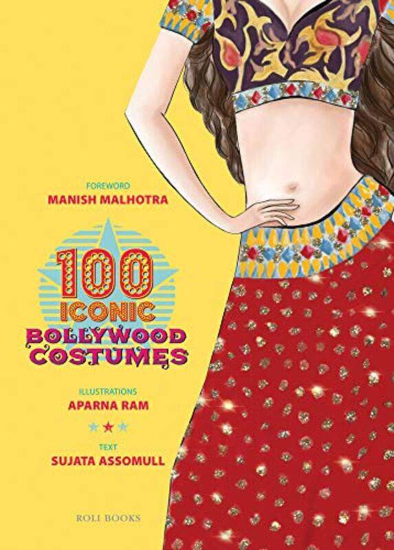 

100 Iconic Bollywood Costumes by Manish Malhotra,Aparna Ram,Sujata Assomul - Hardcover