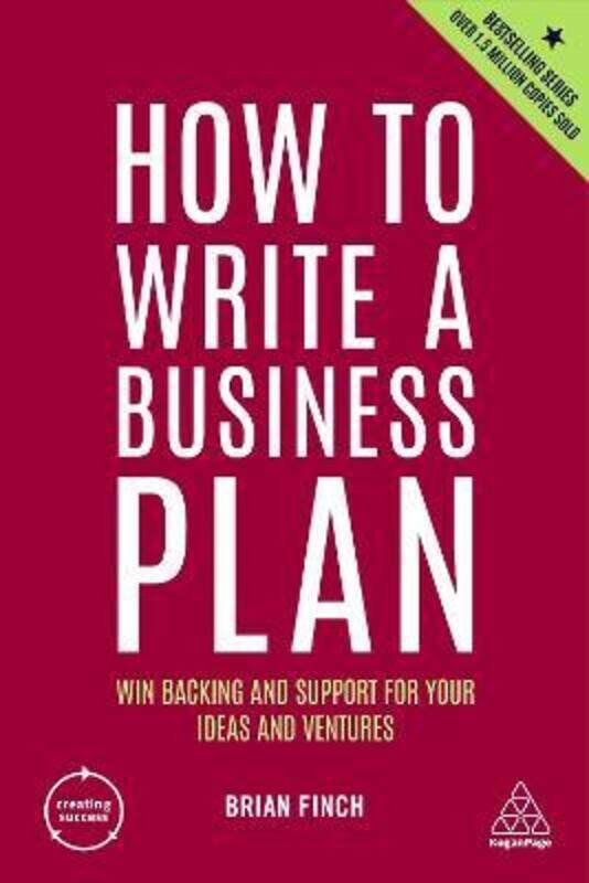 

How to Write a Business Plan: Win Backing and Support for Your Ideas and Ventures.paperback,By :Finch, Brian