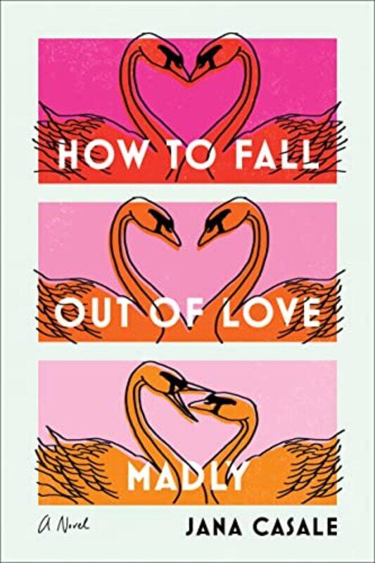 

How To Fall Out Of Love Madly By Jana Casale Paperback