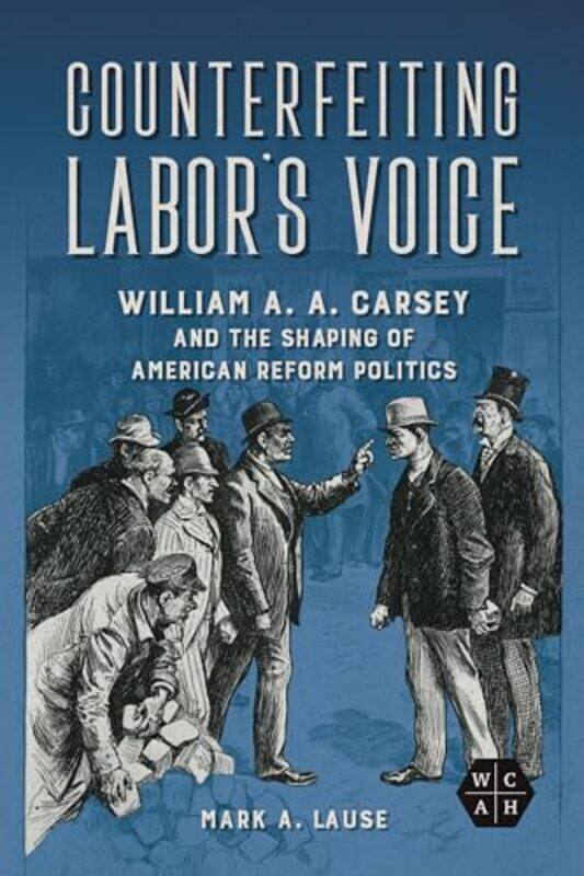 

Counterfeiting Labor's Voice by Mark A. Lause -Paperback