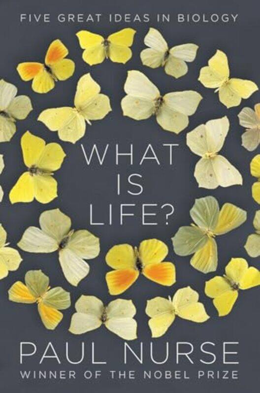 What Is Life? Five Great Ideas in Biology by Nurse Paul - Hardcover