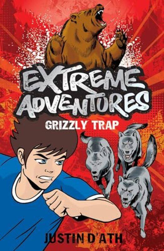 

Extreme Adventures Grizzly Trap by Justin DAth-Paperback