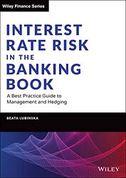 Interest Rate Risk in the Banking Book A Best Practice Guide to Management and Hedging by Lubinska, Beata Hardcover