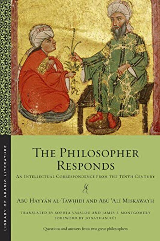 

The Philosopher Responds by Abu Hayyan al-TawhidiAbu Ali MiskawayhSophia VasalouJames E Montgomery-Paperback