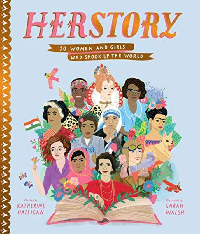 

Herstory 50 Women and Girls Who Shook Up the World by Halligan, Katherine - Walsh, Sarah Hardcover