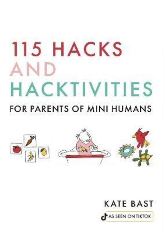 

115 Hacks And Hacktivities For Parents Of Mini Humans,Hardcover, By:Bast, Katherine