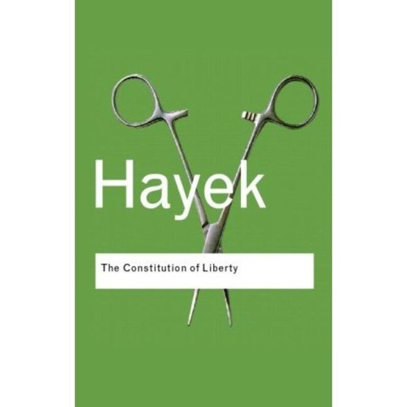 Constitution of Liberty (Routledge Classics), Paperback, By: F.A. Hayek