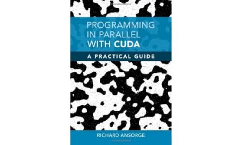 

Programming in Parallel with CUDA by Richard University of Cambridge Ansorge-Hardcover
