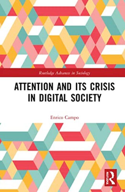 

Attention and its Crisis in Digital Society by Sine Aalborg University Denmark AgergaardDavid Bryn Mawr College USA Karen-Hardcover