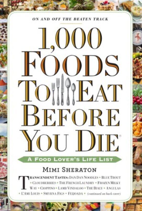 

1,000 Foods To Eat Before You Die: A Food Lover's Life List, Paperback Book, By: Mimi Sheraton