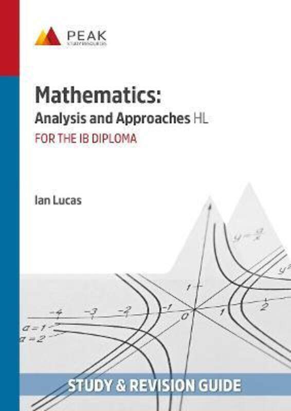 

Mathematics: Analysis and Approaches HL: Study & Revision Guide for the IB Diploma,Paperback,ByLucas, Ian