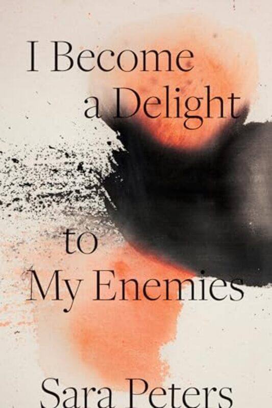 

I Become a Delight to My Enemies by Sara Peters-Paperback