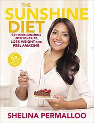 The Sunshine Diet: Get Some Sunshine into Your Life, Lose Weight and Feel Amazing - Over 120 Delicio , Paperback by Permalloo, Shelina