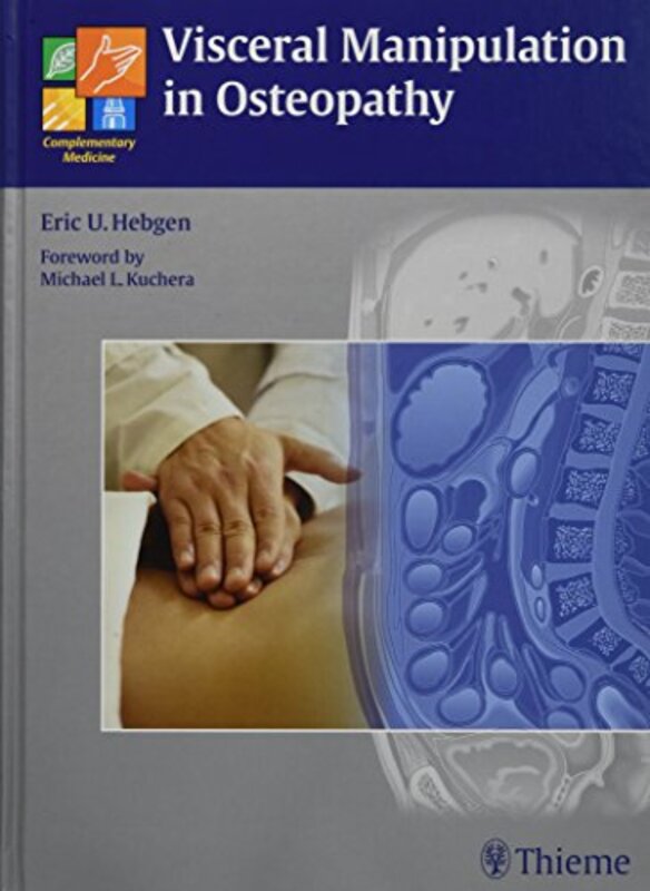 Visceral Manipulation in Osteopathy A Practical Handbook by Hebgen Eric Hardcover