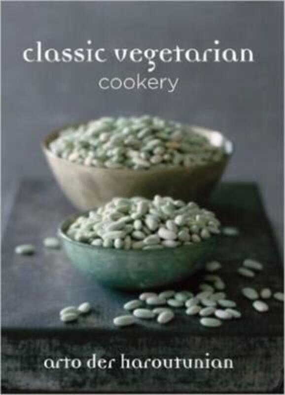 Classic Vegetarian Cookery: Over 250 Recipes from Around the World.Hardcover,By :Arto Der Haroutunian