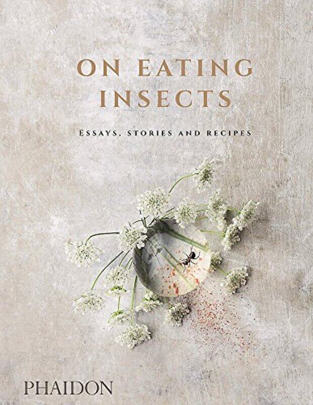 

On Eating Insects: Essays, Stories and Recipes, Hardcover Book, By: Nordic Food Lab