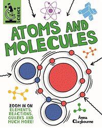 Tiny Science Atoms and Molecules by Anna ClaybourneMatt Lilly-Hardcover