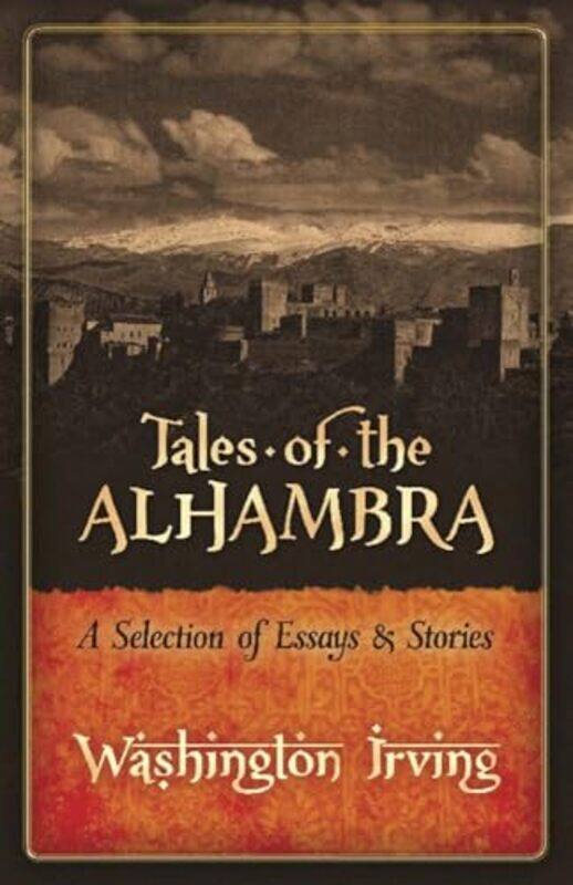 

Tales of the Alhambra a Selection of Essays and Stories by Washington Irving-Paperback