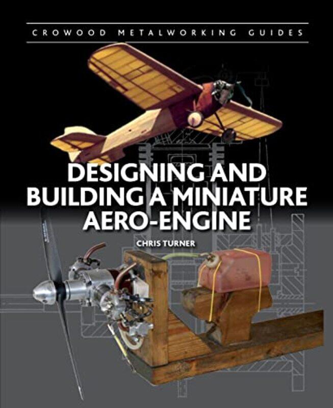 

Designing and Building a Miniature AeroEngine by Chris Turner-Hardcover