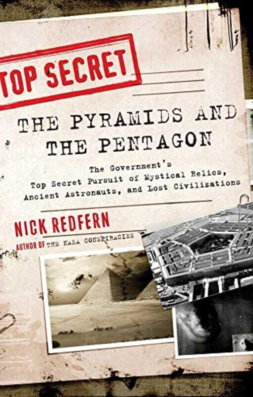 

The Pyramids And The Pentagon The Governments Top Secret Pursuit Of Mystical Relics Ancient Astro by Nick Redfern - Paperback