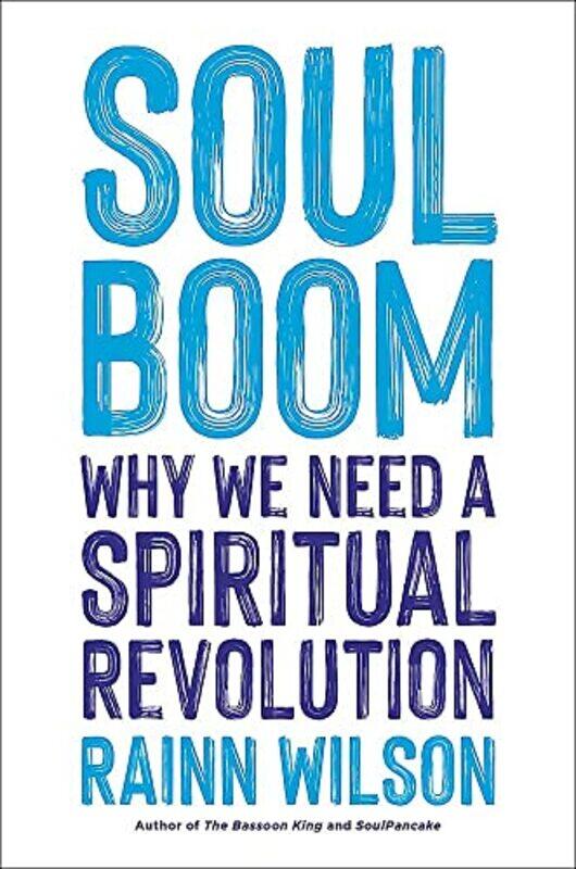 

Soul Boom: Why We Need a Spiritual Revolution , Hardcover by Wilson, Rainn