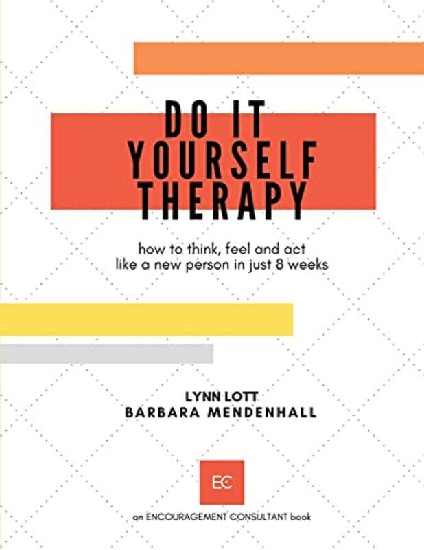 

Do It Yourself Therapy: how to think, feel and act like a new person in just 8 weeks,Paperback,by:Mendenhall, Barbara - Lott, Lynn