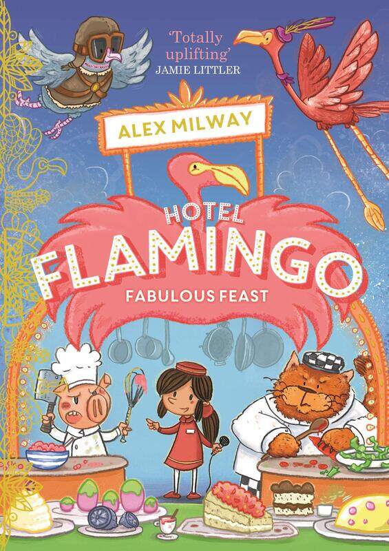 

Hotel Flamingo: Fabulous Feast, Paperback Book, By: Alex Milway