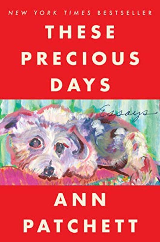 

These Precious Days By Patchett Ann - Paperback