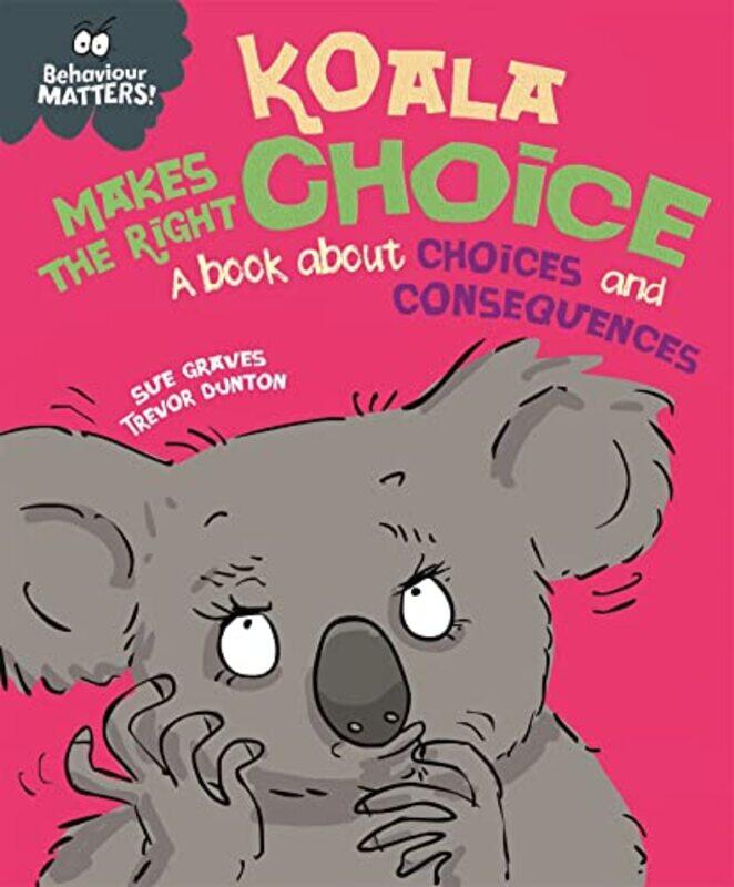 

Behaviour Matters Koala Makes the Right Choice by Sue GravesTrevor Dunton-Paperback