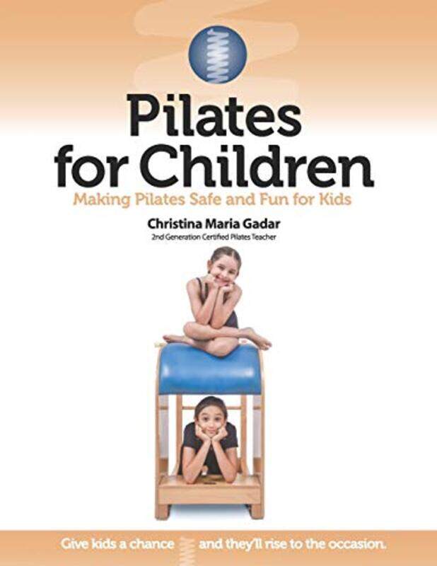 

Pilates For Children Making Pilates Safe And Fun For Kids by Gadar, Christina Maria - Paperback