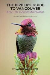 Birder's Guide to Vancouver & the Lower Mainland.paperback,By :Nature Vancouver