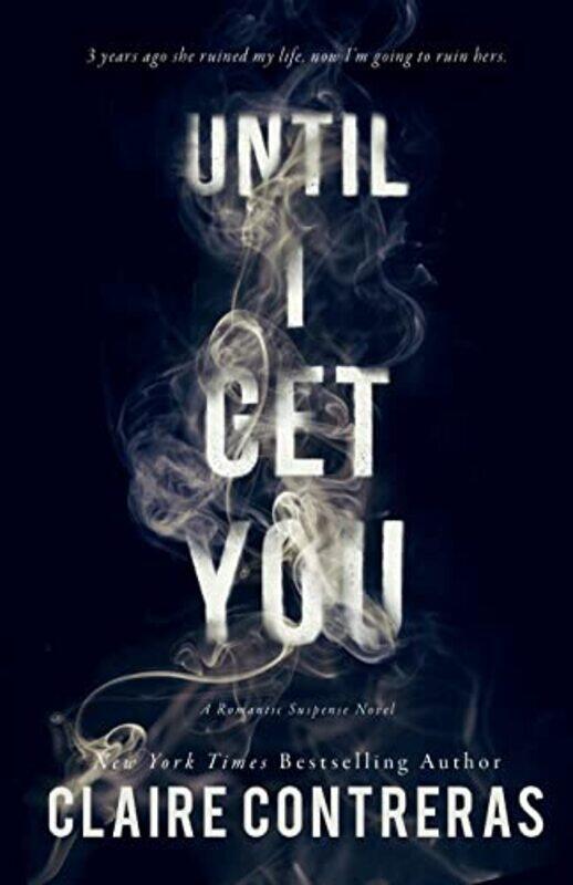 

Until I Get You by Contreras, Claire..Paperback