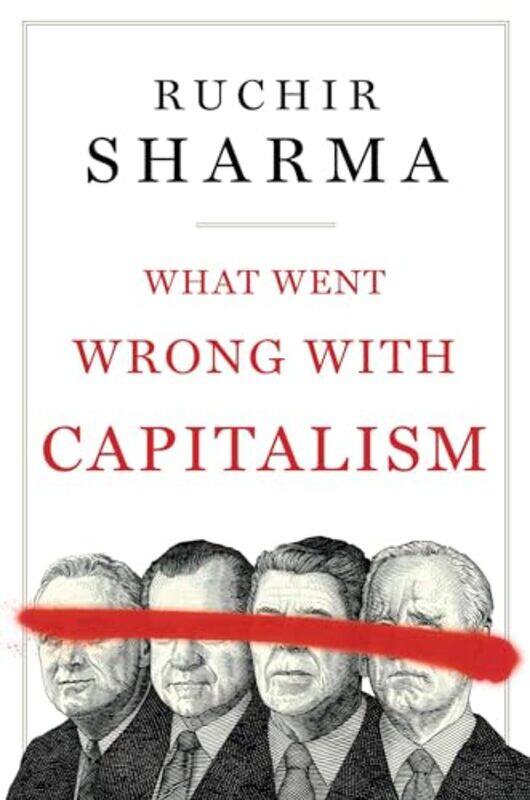 

What Went Wrong With Capitalism By Sharma Ruchir - Hardcover