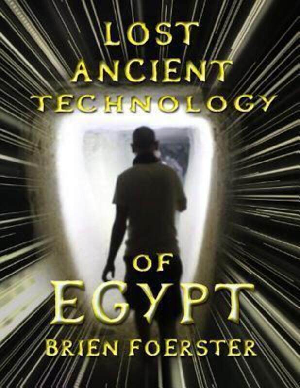 

Lost Ancient Technology Of Egypt,Paperback,ByBrien D Foerster