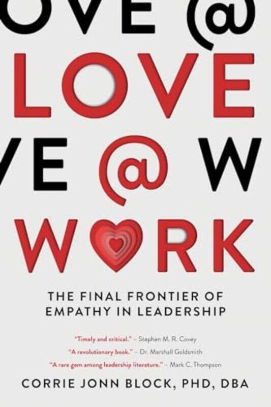 

Love@Work: The Final Frontier Of Empathy In Leadership By Block, Corrie Jonn Paperback