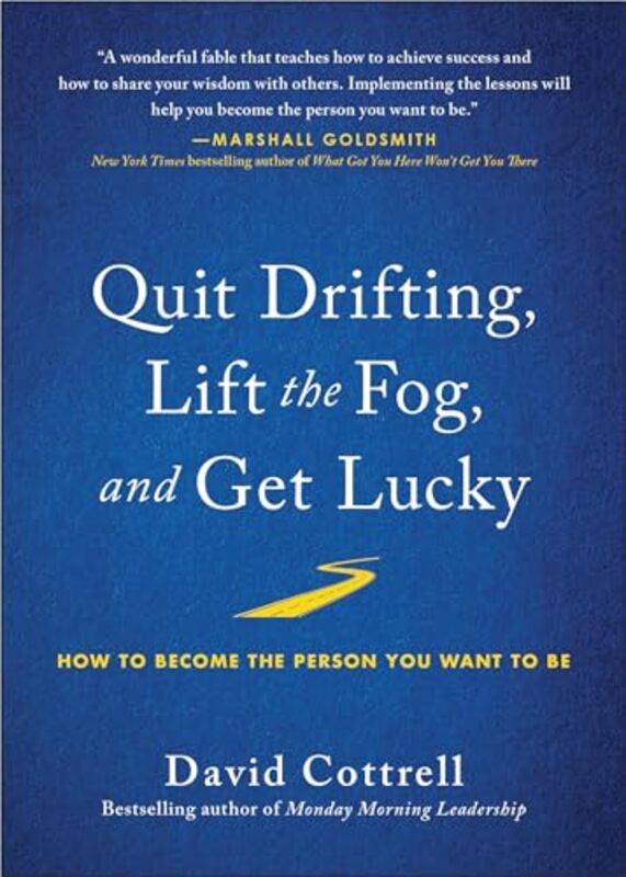 

Quit Drifting Lift the Fog and Get Lucky by David Cottrell-Hardcover