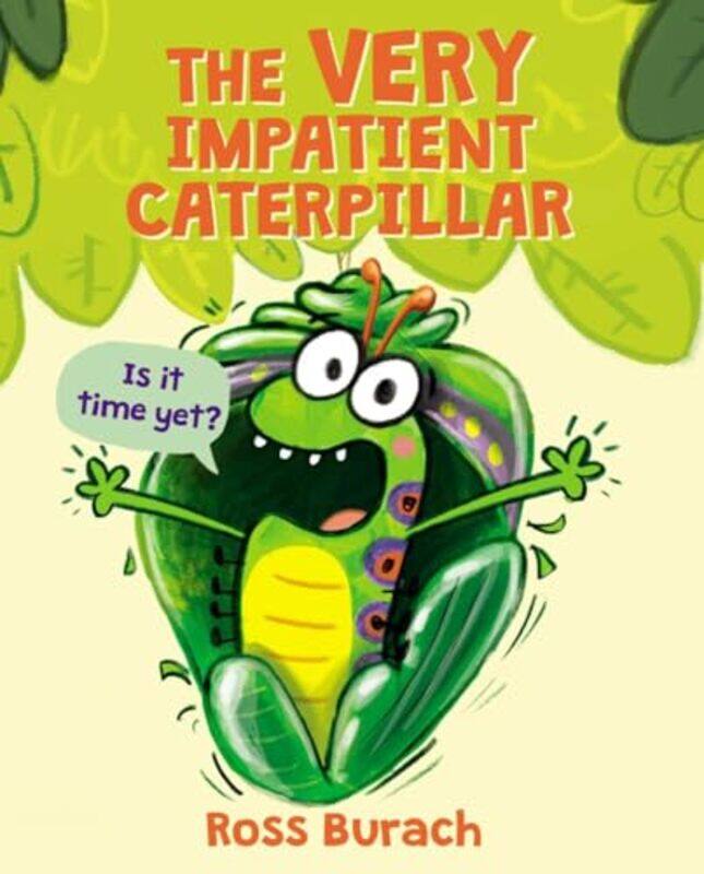 

Very Impatient Caterpillar By Burach Ross - Hardcover
