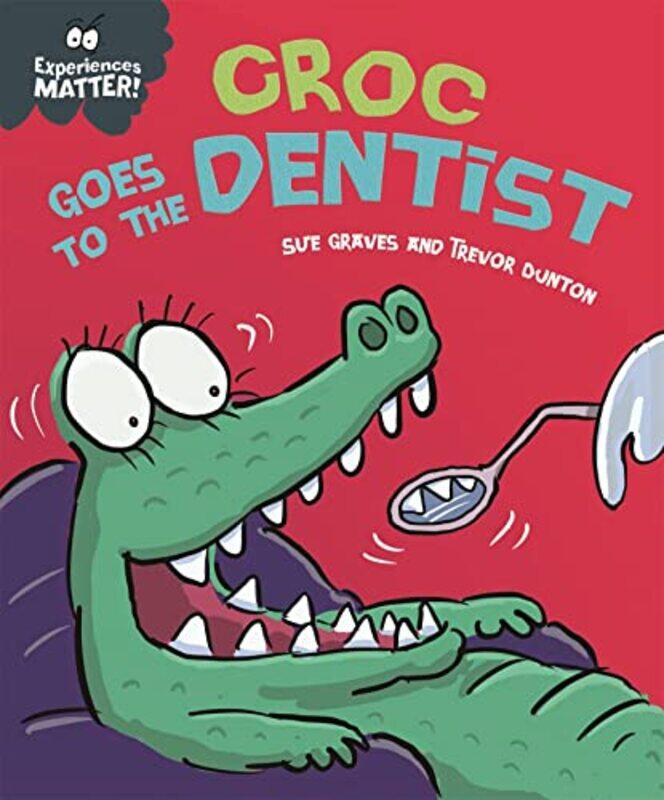 

Experiences Matter Croc Goes to the Dentist by Sue GravesTrevor Dunton-Hardcover