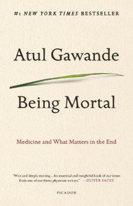 

Being Mortal: Medicine and What Matters in the End,Paperback, By:Atul Gawande