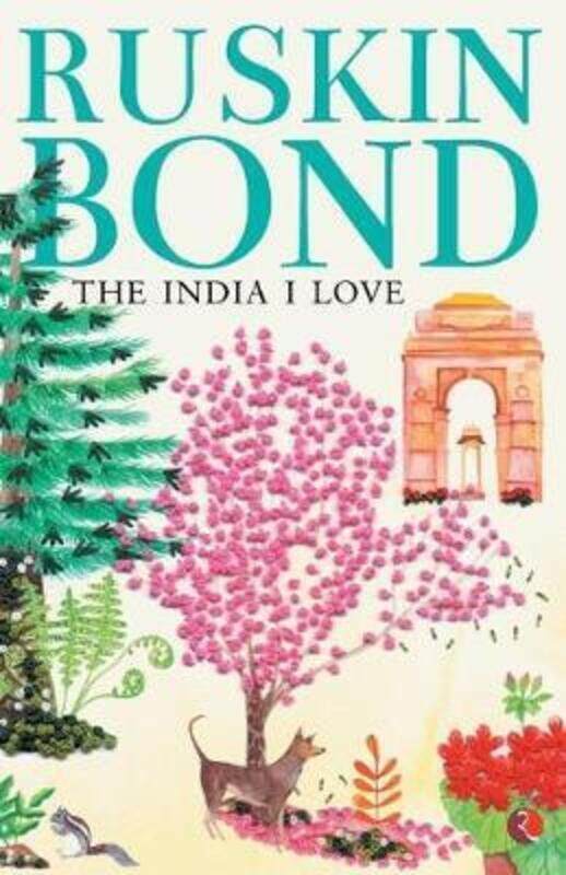 

THE INDIA I LOVE-NEW.paperback,By :RUSKIN BOND