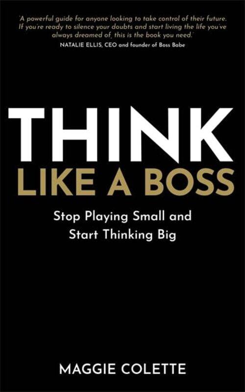 

Thinkike A Boss Stop Playing Small And Start Thinking Big By Colette, Maggie - Paperback