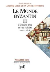 Le monde Byzantin, tome 3 : Lempire grec et ses voisins XIIIe-XVe si cle,Paperback by Collectif