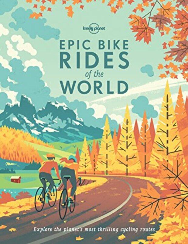 

Lonely Planet Epic Bike Rides Of The World by Lonely Planet-Hardcover