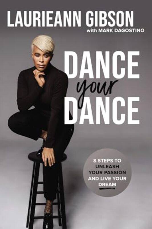 

Dance Your Dance by Laurieann Gibson-Paperback