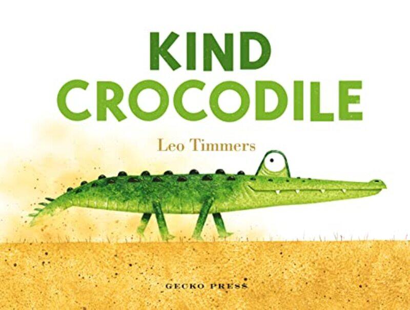 

Kind Crocodile By Timmers Leo - Hardcover